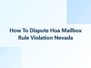 How to Dispute Hoa Mailbox Rule Violation Nevada